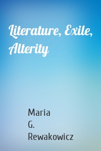 Literature, Exile, Alterity