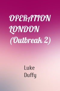 OPERATION LONDON (Outbreak 2)