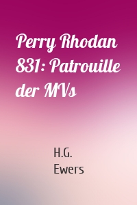 Perry Rhodan 831: Patrouille der MVs