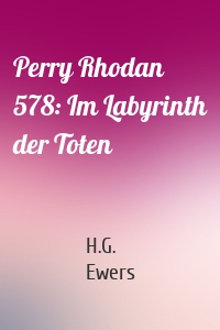 Perry Rhodan 578: Im Labyrinth der Toten