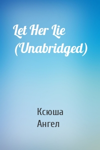 Let Her Lie (Unabridged)