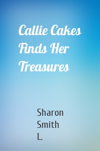 Callie Cakes Finds Her Treasures