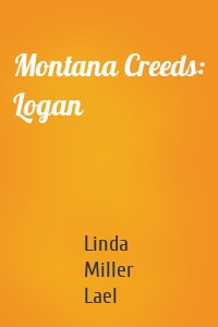 Montana Creeds: Logan