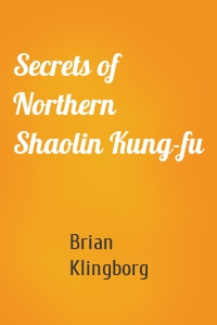 Secrets of Northern Shaolin Kung-fu