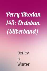 Perry Rhodan 143: Ordoban (Silberband)