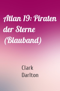 Atlan 19: Piraten der Sterne (Blauband)