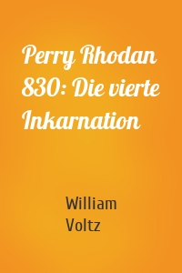 Perry Rhodan 830: Die vierte Inkarnation