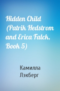 Hidden Child (Patrik Hedstrom and Erica Falck, Book 5)
