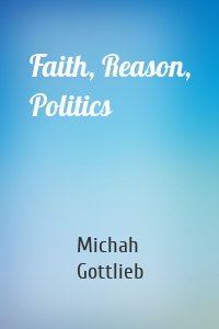 Faith, Reason, Politics