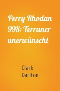 Perry Rhodan 998: Terraner unerwünscht