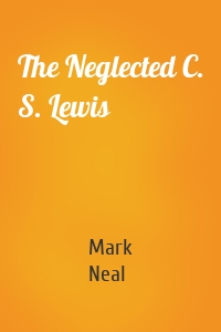 The Neglected C. S. Lewis
