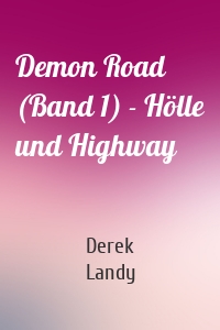 Demon Road (Band 1) - Hölle und Highway