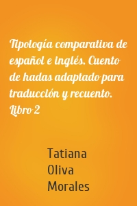 Tipología comparativa de español e inglés. Cuento de hadas adaptado para traducción y recuento. Libro 2