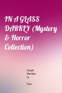 IN A GLASS DARKLY (Mystery & Horror Collection)