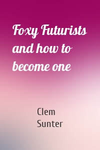 Foxy Futurists and how to become one