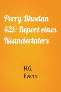 Perry Rhodan 421: Report eines Neandertalers