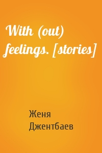 With (out) feelings. [stories]