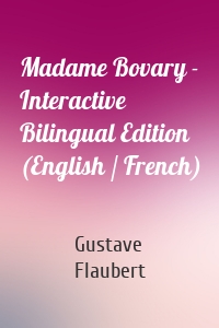 Madame Bovary - Interactive Bilingual Edition (English / French)
