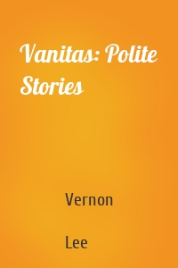 Vanitas: Polite Stories