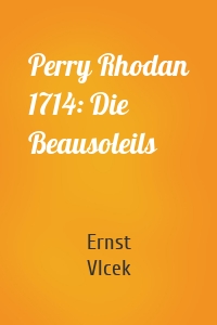 Perry Rhodan 1714: Die Beausoleils