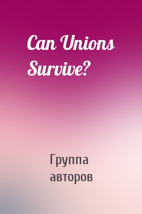 Can Unions Survive?
