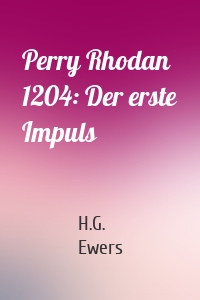 Perry Rhodan 1204: Der erste Impuls