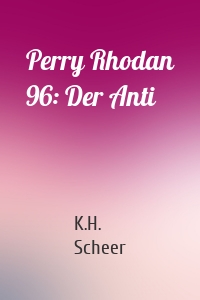 Perry Rhodan 96: Der Anti