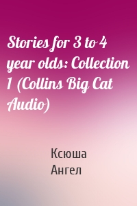 Stories for 3 to 4 year olds: Collection 1 (Collins Big Cat Audio)