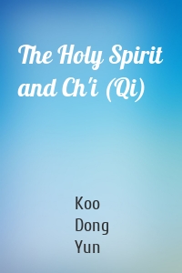 The Holy Spirit and Ch'i (Qi)