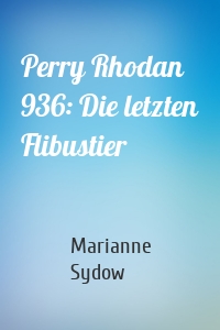 Perry Rhodan 936: Die letzten Flibustier