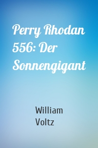 Perry Rhodan 556: Der Sonnengigant