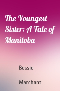 The Youngest Sister: A Tale of Manitoba