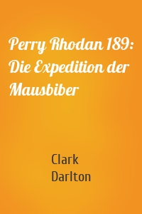 Perry Rhodan 189: Die Expedition der Mausbiber