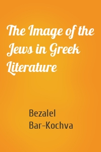The Image of the Jews in Greek Literature