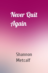 Never Quit Again