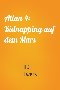 Atlan 4: Kidnapping auf dem Mars
