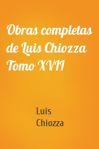 Obras completas de Luis Chiozza Tomo XVII