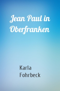 Jean Paul in Oberfranken