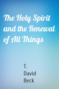 The Holy Spirit and the Renewal of All Things