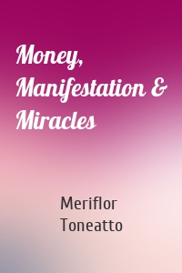 Money, Manifestation & Miracles