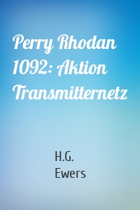Perry Rhodan 1092: Aktion Transmitternetz