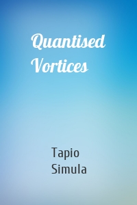 Quantised Vortices