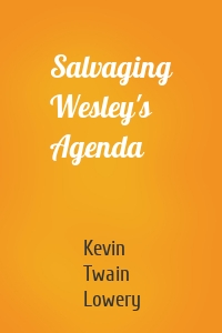 Salvaging Wesley's Agenda