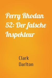 Perry Rhodan 52: Der falsche Inspekteur