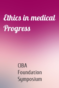 Ethics in medical Progress