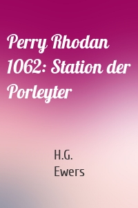 Perry Rhodan 1062: Station der Porleyter