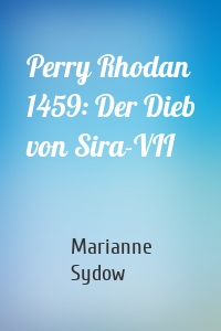 Perry Rhodan 1459: Der Dieb von Sira-VII