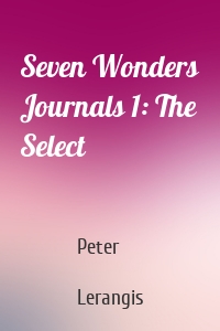 Seven Wonders Journals 1: The Select