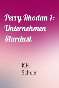 Perry Rhodan 1: Unternehmen Stardust