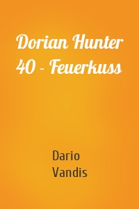 Dorian Hunter 40 - Feuerkuss